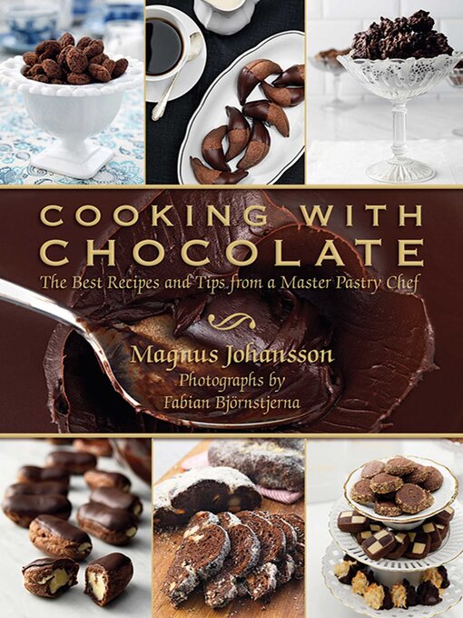 Title details for Cooking with Chocolate: the Best Recipes and Tips from a Master Pastry Chef by Magnus Johansson - Wait list